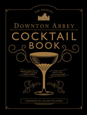 Fellowes |  The Official Downton Abbey Cocktail Book | Buch |  Sack Fachmedien