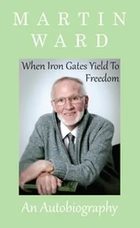 Ward / Lockwood |  When Iron Gates Yield To Freedom | eBook | Sack Fachmedien