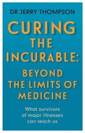 Thompson |  Curing the Incurable: Beyond the Limits of Medicine | eBook | Sack Fachmedien