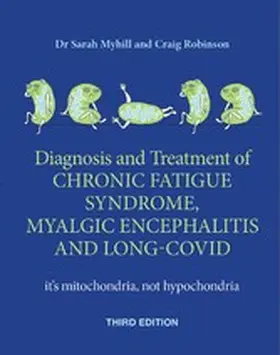Myhill / Robinson |  Diagnosis and treatment of Chronic Fatigue Syndrome, Myalgic Encephalitis and Long Covid  THIRD EDITION | eBook | Sack Fachmedien