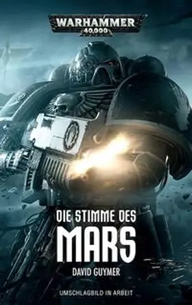Guymer |  Warhammer 40.000 - Die Stimme des Mars | Buch |  Sack Fachmedien