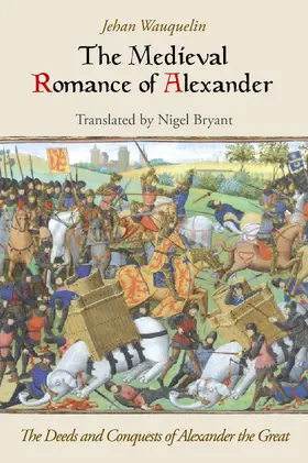 Wauquelin |  The Medieval Romance of Alexander | eBook | Sack Fachmedien