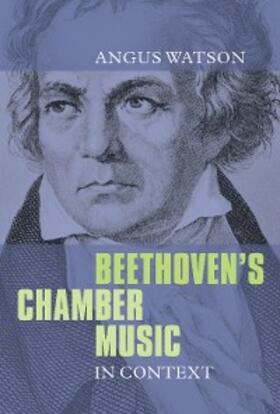 Watson |  Beethoven's Chamber Music in Context | eBook | Sack Fachmedien