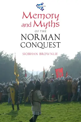 Brownlie |  Memory and Myths of the Norman Conquest | eBook | Sack Fachmedien