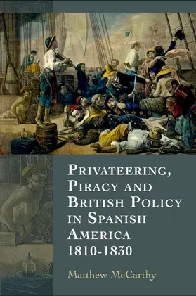 McCarthy |  Privateering, Piracy and British Policy in Spanish America, 1810-1830 | eBook | Sack Fachmedien