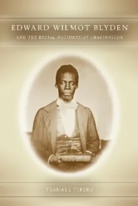 Teshale | Edward Wilmot Blyden and the Racial Nationalist Imagination | E-Book | sack.de