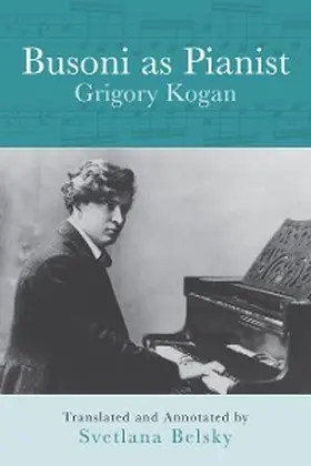Kogan, G: Busoni as Pianist | E-Book | www2.sack.de