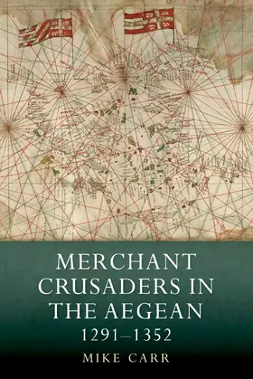 Carr |  Merchant Crusaders in the Aegean, 1291-1352 | eBook | Sack Fachmedien