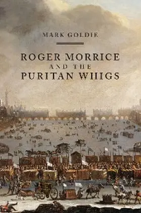 Goldie |  Roger Morrice and the Puritan Whigs | eBook | Sack Fachmedien