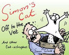 Tofield |  Simon's Cat: Off to the Vet . . . and Other Cat-astrophes | Buch |  Sack Fachmedien