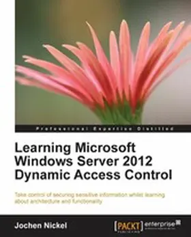 Nickel |  Learning Microsoft Windows Server 2012 Dynamic Access Control | eBook | Sack Fachmedien