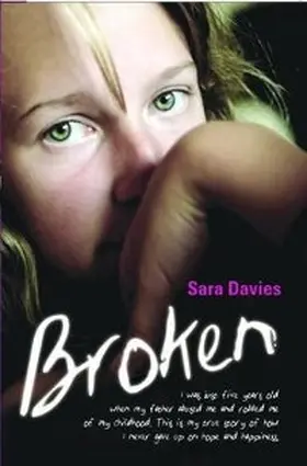 Davies |  Broken - I was just five years old when my father abused me and robbed me of my childhood. This is my true story of how I never gave up on hope and happiness | eBook | Sack Fachmedien