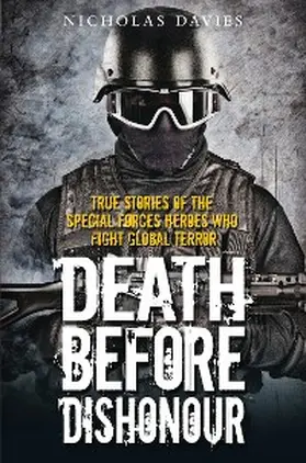 Davies |  Death Before Dishonour - True Stories of The Special Forces Heroes Who Fight Global Terror | eBook | Sack Fachmedien