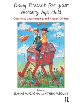 Magagna / Pasquini |  Being Present for Your Nursery Age Child | Buch |  Sack Fachmedien