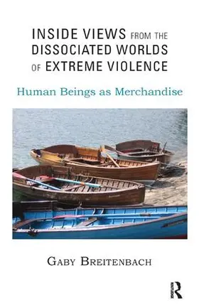 Breitenbach |  Inside Views from the Dissociated Worlds of Extreme Violence | Buch |  Sack Fachmedien