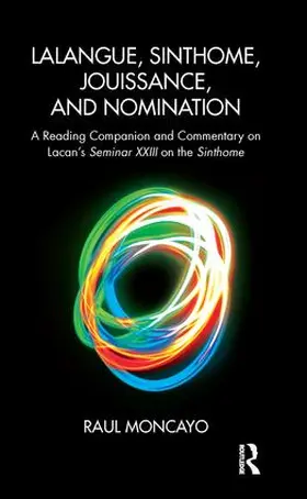 Moncayo |  Lalangue, Sinthome, Jouissance, and Nomination | Buch |  Sack Fachmedien
