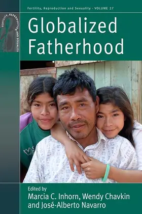 Inhorn / Chavkin / Navarro |  Globalized Fatherhood | Buch |  Sack Fachmedien