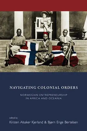 Kjerland / Bertelsen |  Navigating Colonial Orders | Buch |  Sack Fachmedien