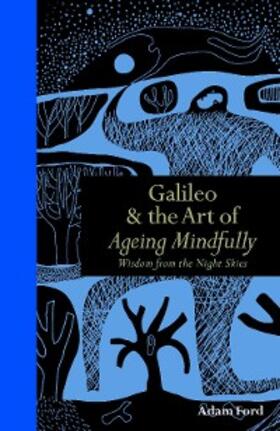 Ford |  Galileo & The Art of Ageing Mindfully | eBook | Sack Fachmedien
