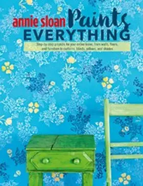 Sloan |  Annie Sloan Paints Everything | eBook | Sack Fachmedien