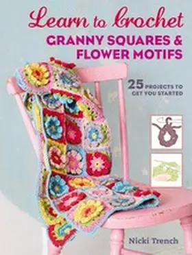 Trench |  Learn to Crochet Granny Squares and Flower Motifs | eBook | Sack Fachmedien