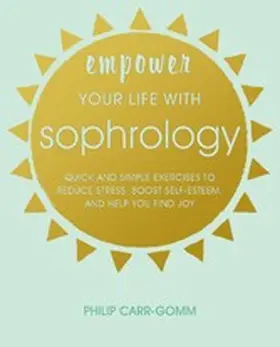 Carr-Gomm |  Empower Your Life with Sophrology | eBook | Sack Fachmedien