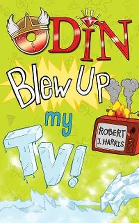 Harris |  Odin Blew Up My TV! | eBook | Sack Fachmedien