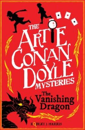 Harris |  Artie Conan Doyle and the Vanishing Dragon | eBook | Sack Fachmedien