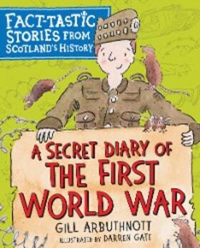 Arbuthnott |  A Secret Diary of the First World War | eBook | Sack Fachmedien