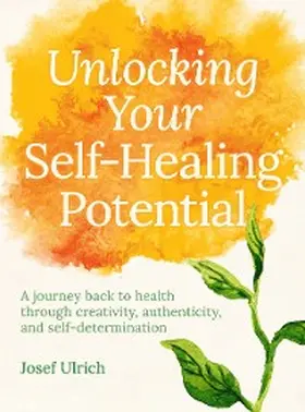 Ulrich |  Unlocking Your Self-Healing Potential | eBook | Sack Fachmedien