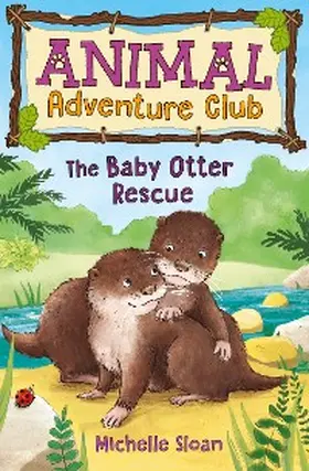 Sloan |  The Baby Otter Rescue (Animal Adventure Club 2) | eBook | Sack Fachmedien
