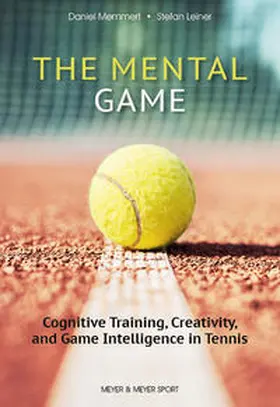 Leiner / Memmert | The Mental Game | Buch | 978-1-78255-258-1 | www2.sack.de