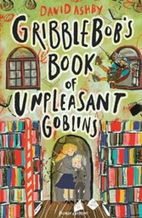 Ashby |  Gribblebob's Book of Unpleasant Goblins | eBook | Sack Fachmedien
