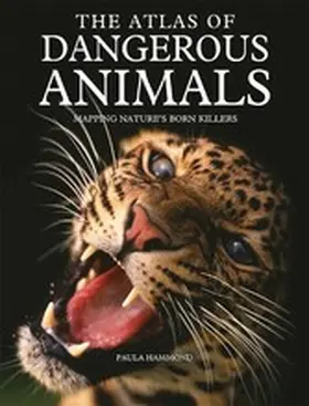 Hammond |  The Atlas of Dangerous Animals | eBook | Sack Fachmedien
