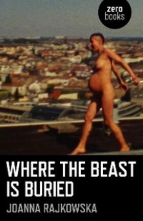 Rajkowska |  Where the Beast is Buried | eBook | Sack Fachmedien