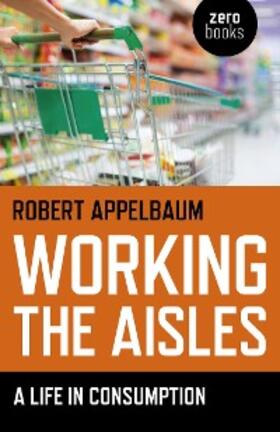 Appelbaum |  Working the Aisles | eBook | Sack Fachmedien