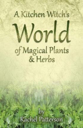 Patterson |  Kitchen Witch's World of Magical Herbs & Plants | eBook | Sack Fachmedien