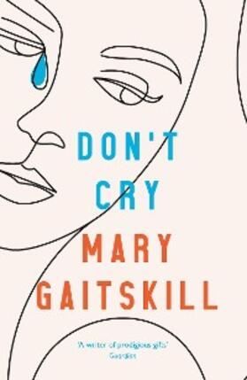 Gaitskill |  Don't Cry | eBook | Sack Fachmedien