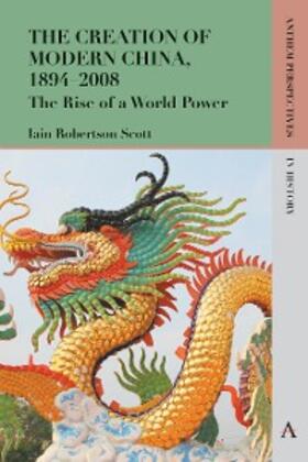 Scott |  The Creation of Modern China, 1894-2008 | eBook | Sack Fachmedien