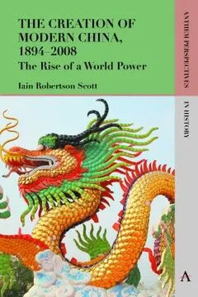Scott |  The Creation of Modern China, 1894–2008 | eBook | Sack Fachmedien