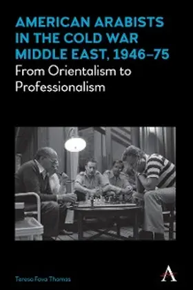Fava Thomas |  American Arabists in the Cold War Middle East, 1946-75 | eBook | Sack Fachmedien