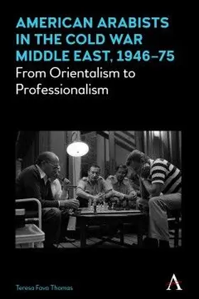 Fava Thomas |  American Arabists in the Cold War Middle East, 1946–75 | eBook | Sack Fachmedien