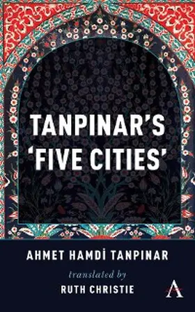 Tanpinar |  Tanpinar's 'Five Cities' | eBook | Sack Fachmedien