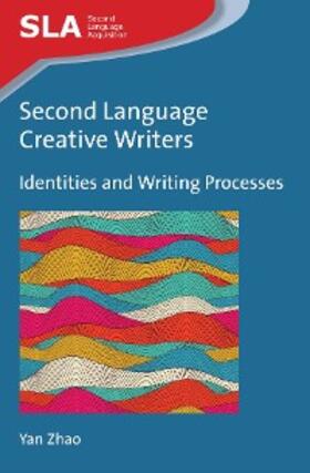 Zhao |  Second Language Creative Writers | eBook | Sack Fachmedien