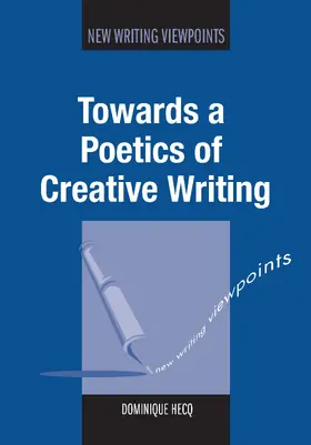 Hecq |  Towards a Poetics of Creative Writing | eBook | Sack Fachmedien