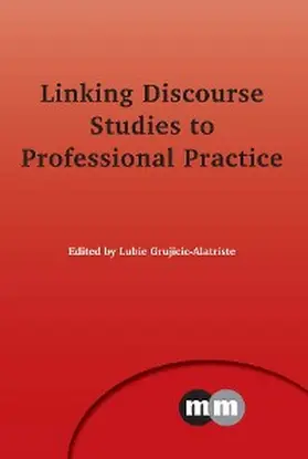 Grujicic-Alatriste |  Linking Discourse Studies to Professional Practice | eBook | Sack Fachmedien