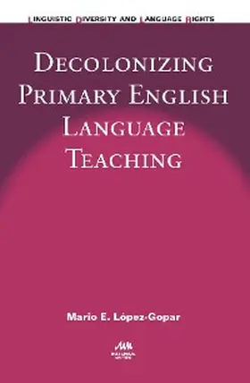 López-Gopar |  Decolonizing Primary English Language Teaching | eBook | Sack Fachmedien