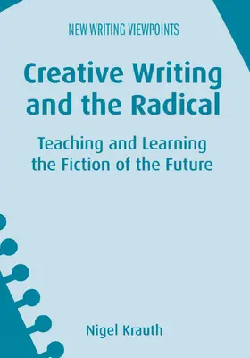 Krauth | Creative Writing and the Radical | Buch | 978-1-78309-592-6 | www2.sack.de