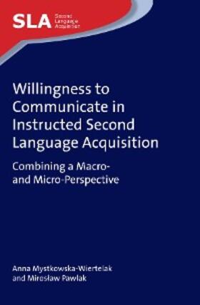 Mystkowska-Wiertelak / Pawlak |  Willingness to Communicate in Instructed Second Language Acquisition | eBook | Sack Fachmedien