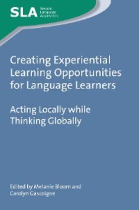 Bloom / Gascoigne |  Creating Experiential Learning Opportunities for Language Learners | eBook | Sack Fachmedien